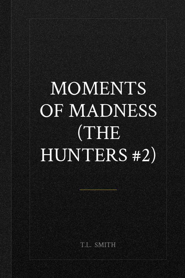 Moments of Madness (The Hunters #2)