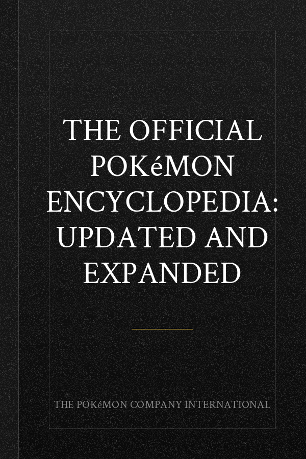 The Official Pokémon Encyclopedia: Updated and Expanded