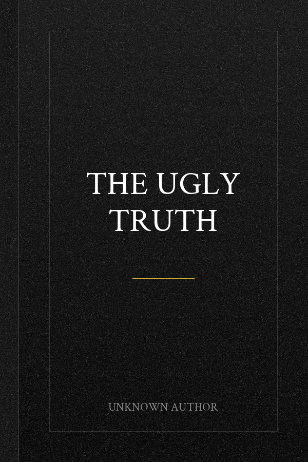 THE UGLY TRUTH
