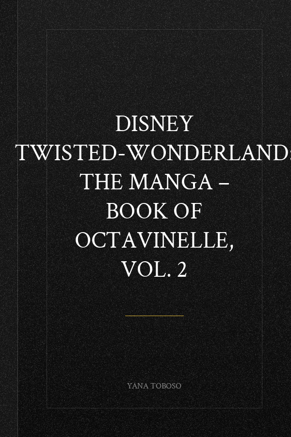 Disney Twisted-Wonderland: The Manga – Book of Octavinelle, Vol. 2